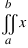 doubleint{a}{b}{x}