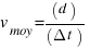 v_{moy}=(d)/(Delta{t})