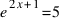e^{2x+1} = 5