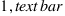 1 , text{bar}