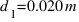 d_{1} = 0.020 m