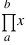 prod{a}{b}{x}