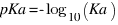 pKa = -log_{10}(Ka)