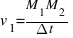 v_{1} = {M_{1}M_{2}} / {Delta{t}}