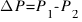 Delta P = P_1 - P_2