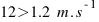 12>1.2~m.s^{-1}