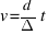 v = d / Delta{t}