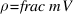 rho = frac{m}{V}