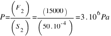 P = (F_2)/(S_2) = (15000)/(50 . 10^{-4}) = 3 . 10^6 Pa
