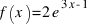 f(x) = 2e^{3x-1}