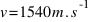 v = 1540 m . s^-1