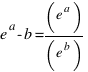 e ^ a - b = (e ^ a)/(e ^ b)