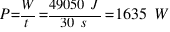 P = {W}/{t} = {49050~J}/{30~s} = 1635~W