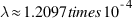 \lambda \approx 1.2097 \times 10^{-4}