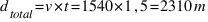d_{total} = v * t = 1540 * 1,5 = 2310 m