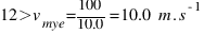 12>v_{mye} = 100 / 10.0 = 10.0~m.s^{-1}