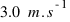 3.0~m.s^{-1}