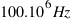 100.10^6 Hz