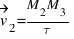 vec{v}_{2} = {M_{2} M_{3}} / tau