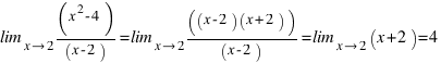 \lim_{x right 2} (x^2 - 4)/(x - 2) = \lim_{x right 2} ((x - 2)(x + 2))/(x - 2) = \lim_{x right 2} (x + 2) = 4