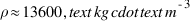 rho approx 13600 , text{kg} cdot text{m}^{-3}