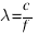lambda = c/f