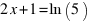 2x+1 = ln(5)