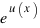 e^{u(x)}