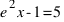 e^2x-1 = 5