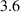 3.6