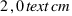 2,0  text{cm}