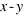 x-y