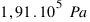 1,91 . 10^5~Pa