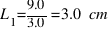 L_{1} = {9.0} / {3.0} = 3.0~cm
