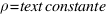 rho = text{constante}