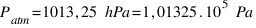 P_atm = 1013,25~hPa = 1,01325 . 10^5~Pa
