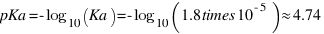 pKa = -log_{10}(Ka) = -log_{10}(1.8 \times 10^{-5}) \approx 4.74