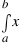 int{a}{b}{x}