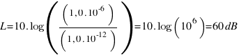 L = 10 . log((1,0 . 10^-6)/(1,0 . 10^-12)) = 10 . log(10^6) = 60 dB