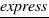underline{express}