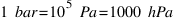 1~bar = 10^5~Pa = 1000~hPa