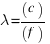 lambda = (c)/(f)