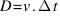 D=v.Delta t