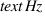 text{Hz}
