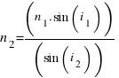 n_2 = (n_1 . sin(i_1))/(sin(i_2))