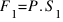 F_1 = P . S_1
