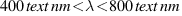 400 text{nm} < lambda < 800 text{nm}