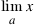 lim{a}{x}