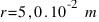 r = 5,0 . 10^-2~m